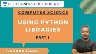 Using Python Libraries | Part 1 | CBSE Science | Gaurav Garg