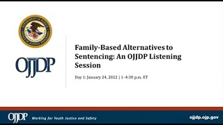 Day One: Family-Based Alternatives to Sentencing An OJJDP Listening Session