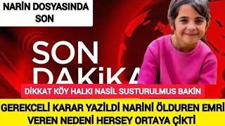 NARİN DOSYASINDA SONDAKİKA NARİN DOSYASİNİN GEREKCELİ KARARI ÖLDÜRENLER HER AYRİNTİSİYLA