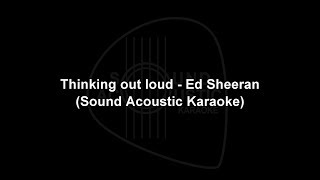 Thinking Out Loud - Ed Sheeran (Sound Acoustic Karaoke)