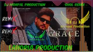 Grace Song Dhol Remix Gurnam Bhullar Ft Dj Mempal production New Punjabi Song Remix 2022