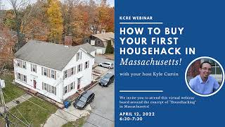KCRE Webinar #1 How To Buy Your First Househack in Massachusetts Webinar!