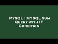 MySQL : MYSQL Sum Query with IF Condition