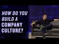 How do you build a company culture?