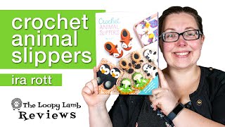 Crochet Animal Slippers by Ira Rott - Crochet Book Review