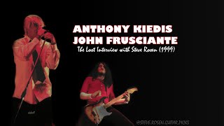 Anthony Kiedis & John Frusciante: The Lost Interview with Steve Rosen (1999)