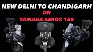 NEW DELHI TO CHANDIGARH | YAMAHA AEROX 155 | ROAD TRIP | LADAKH  1.0 | DAY 01