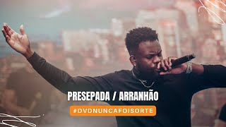 Brigadeiro - Presepada / Arranhão #DVDNuncaFoiSorte