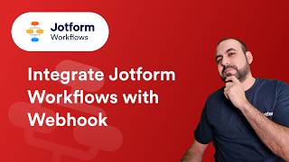 How to Integrate Jotform Workflows with Webhook
