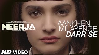 AANKHEIN MILAYENGE DARR SE Video Song | NEERJA | Sonam Kapoor | Prasoon Joshi | Review