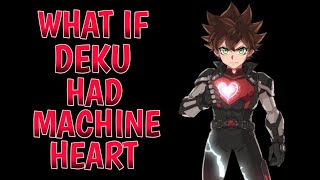 WHAT IF DEKU HAD A MACHINE HEART || PART 1 ||