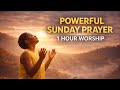 Powerful Sunday Prayer 🙏 1 Hour Deep Worship for Peace, Healing & Breakthrough