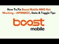 How to Fix Boost Mobile MMS Not Working – APNMMSC, Data & Toggle Tips