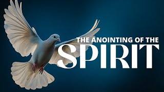 THE ANOINTING OF THE SPIRIT // SOAKING WORSHIP INSTRUMENTAL