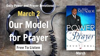 March 2  - Our Model for Prayer - POWER PRAYER By Dr. Myles Munroe | God Bless