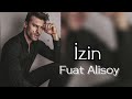 Fuat Alisoy - İzin