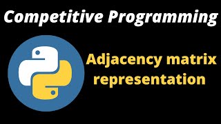 Python tutorial | How to represent graph in Python | Adjacency matrix representation | Coding basics