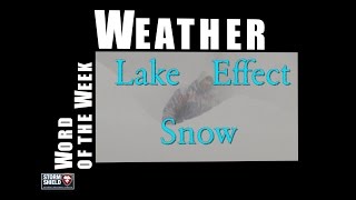 What is lake effect snow? | Weather Word of the Week