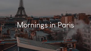 Mornings in Paris - French playlist to vibe to