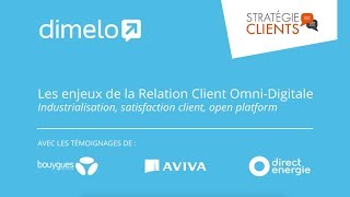 Conférence Stratégie Clients 2018 : Les enjeux de la Relation Client Omni-Digitale