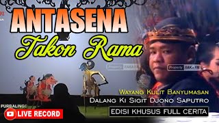 Edisi Full Cerita Wayang Banyumasan || Ki Sigit Djono Saputro || Antasena Takon Rama