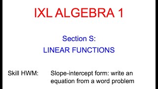 IXL S.11 Algebra 1 Slope-intercept form: write an equation from a word problem (HWM)