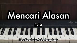 Mencari Alasan - Exist | Piano Karaoke by Andre Panggabean