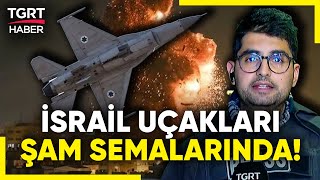 İsrail Savaş Uçakları Suriye Semalarında! TGRT Haber Muhabiri Başkent Şam'dan Aktardı - TGRT Haber