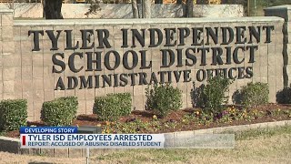 'Appalling': 3 former Tyler ISD staff members arrested for injuring disabled student, district says
