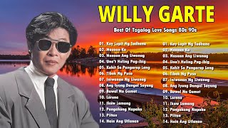 THE GREATEST HITS OF WILLY GARTE - OPM TAGALOG LOVE SONGS