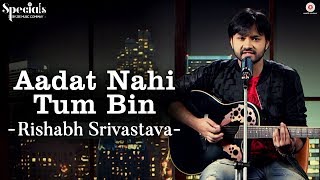 Aadat Nahi Tum Bin | Rishabh Srivastava | Specials by Zee Music Co.