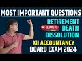 LIVE | MOST EXPECTED QUESTIONS | RETIREMENT, DEATH & DISSOLUTION | ACCOUNTS BOARD EXAM 2024.