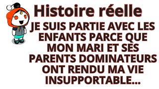 JE SUIS PARTIE AVEC LES ENFANTS PARCE QUE MON MARI ET SES PARENTS DOMINATEURS...