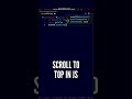🤩🤩 New way to Scroll to Top using one line of code in JavaScript #shorts #javascript #programming