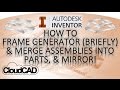 How to Frame Generator, merge assemblies in parts & mirror | Autodesk Inventor