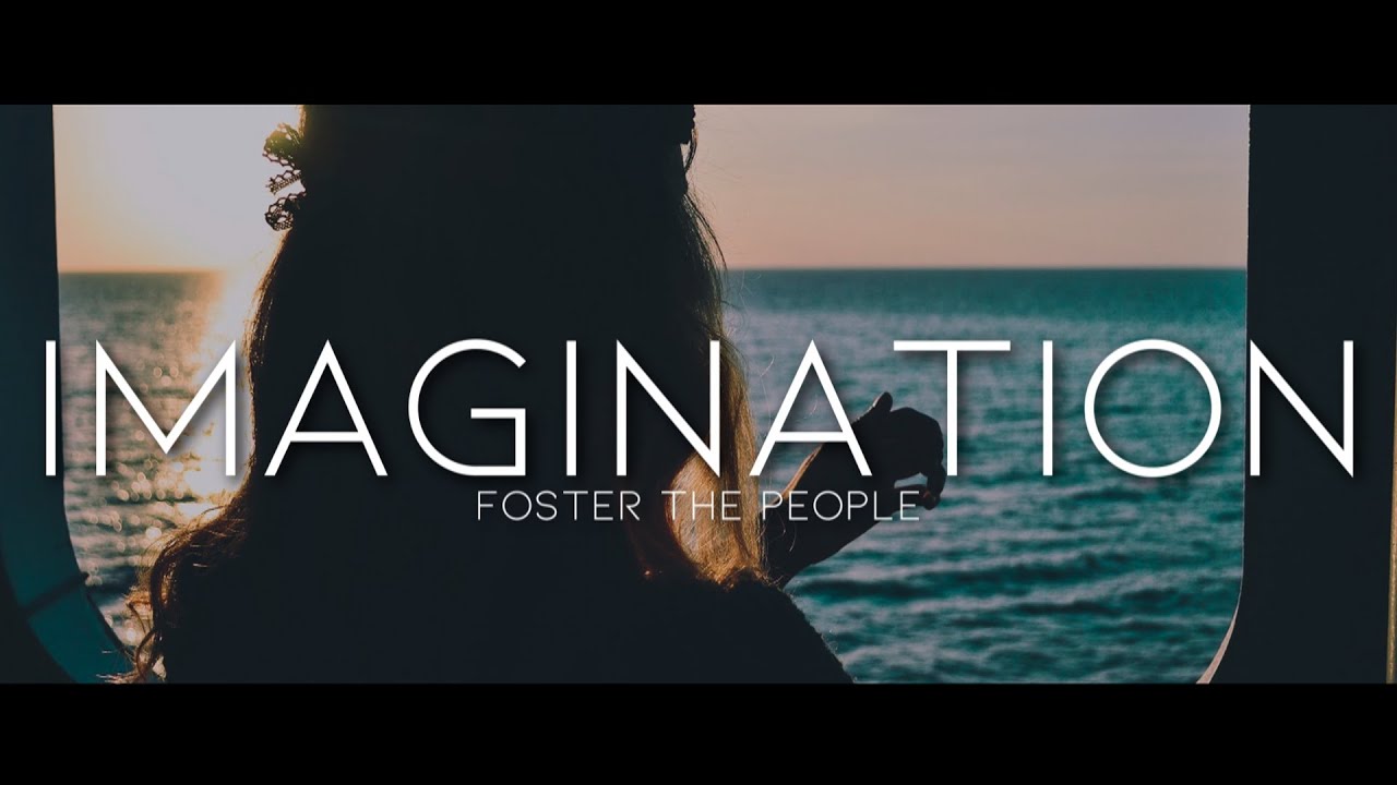 Foster The People - Imagination (Lyrics) - YouTube