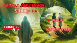 Hazrat Abubakr Siddiq R.A I Early Life And Acceptance of Islam l PART 1