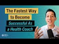 The Fastest Way to Become Successful As a Health Coach