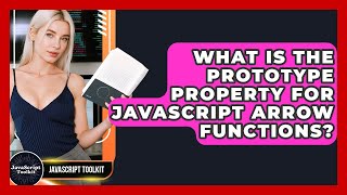 What Is The Prototype Property For JavaScript Arrow Functions? - JavaScript Toolkit