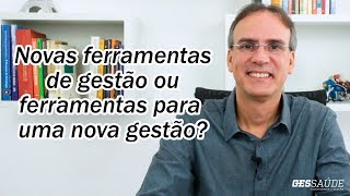 Novas Ferramentas de Gestão ou Ferramentas para uma nova Gestão?