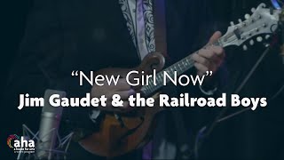 Jim Gaudet and The Railroad Boys - New Girl Now | AHA! A House for Arts