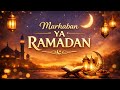 Marhaban Ya Ramadan | A Joyful Islamic Nasheed to Welcome Ramadan