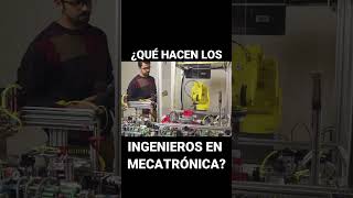 ¿Qué hacen los Ingenieros en MECATRÓNICA? #shorts