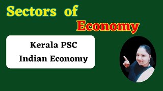 Sectors of Indian Economy | Kerala PSC | Indian Economy | For all level exams.