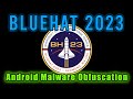Bluehat 2023: Android Malware Obfuscation