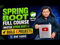 Spring Boot Full Course | Master Spring Boot 4 in One Video | Build 4 Spring Boot Projects