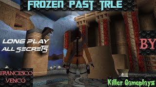 Frozen Past TRLE Long-Play (All Secrets)