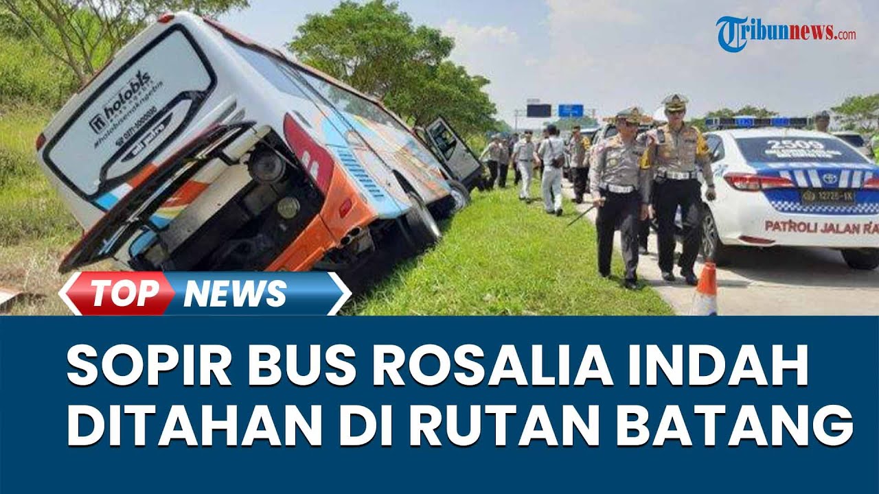 Polisi Tetapkan Sopir Bus Maut Rosalia Indah Sebagai Tersangka, Kini ...