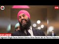 just now jagmeet singh in deep mess to face jail time after racist jab at pierre poilievre