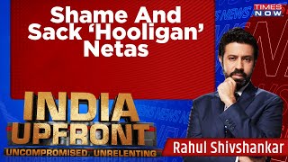 No Greater Insult Of Public Trust |This Is Mobocracy Not Democracy |India Upfront |Rahul Shivshankar